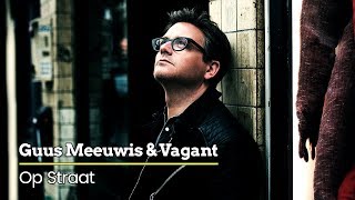 Video thumbnail of "Guus Meeuwis & Vagant - Op Straat (Audio Only)"