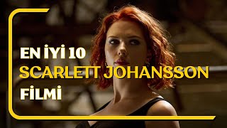 En İyi 10 Scarlett Johansson Filmi