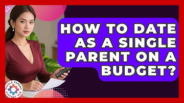 How To Date As A Single Parent On A Budget? - Single Parent Support Hub