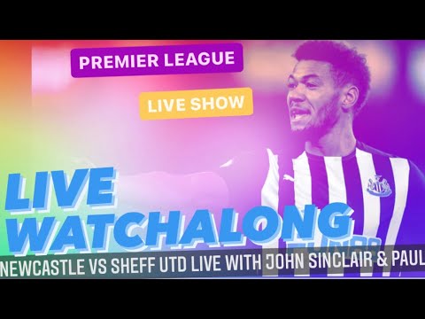 NEWCASTLE UNITED VS SHEFFIELD UNITED LIVE WATCH ALONG WITH @john_NUFC42 &amp; @thetoonreview