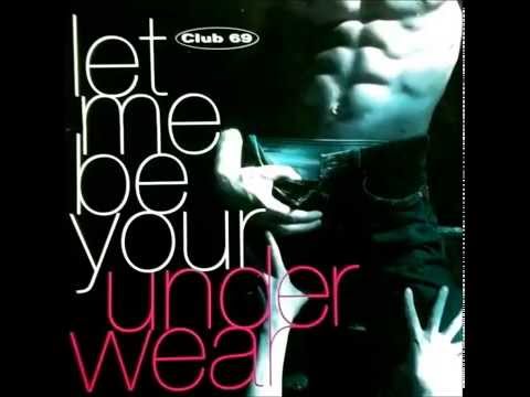 Club 69 Feat.  Kim Cooper -  Let me be your underwear ''Underground Club Mix'' (1992)