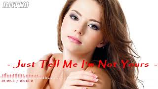 RILTIM - "Just Tell Me I'm Not Yours" //Original Mix//