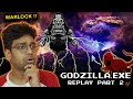 GODZILLA : REPLAY [Part 2] | DO NOT PLAY THIS GODZILLA.EXE | Horror Creepypasta Game in Hindi