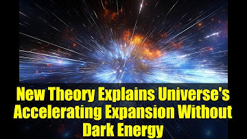 New Theory Explains Universe