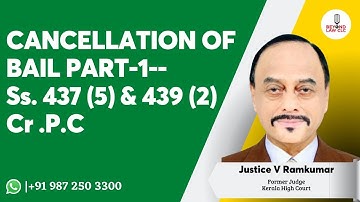 Cancellation of Bail: Section 437 (5) & 439 (2): Justice V. Ramkumar