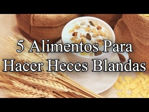 Alimentos Para Hacer Heces Blandas