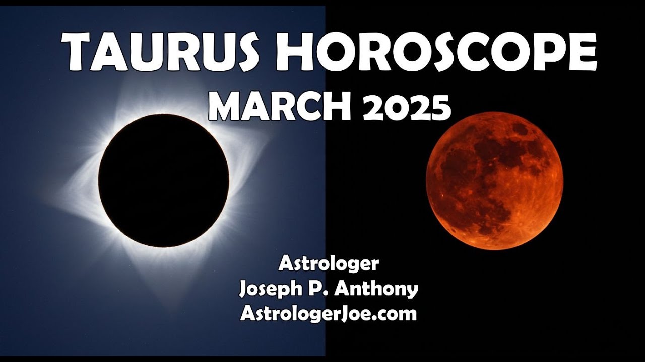 Taurus Horoscope March 2025!! - Astrologer Joseph P. Anthony