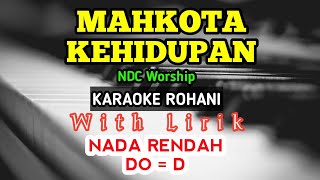MAHKOTA KEHIDUPAN // NDC WORSHIP // DO = D KARAOKE ROHANI // NADA RENDAH // NADA WANITA // LOWER KEY