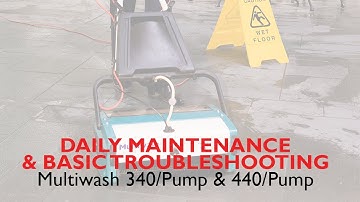 Daily Maintenance & Basic Troubleshooting for your Multiwash 340/Pump, 440/Pump scrubber dryer