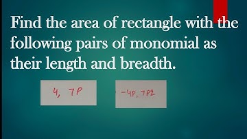 find the area of rectangle pair of monomial as their length and breadth, Algebraic expression class8