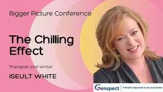 The Bigger Picture Conference: The Chilling Effect with Iseult White