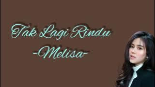 Download lagu Tak Lagi Rindu - Melisa (Lirik Lagu)