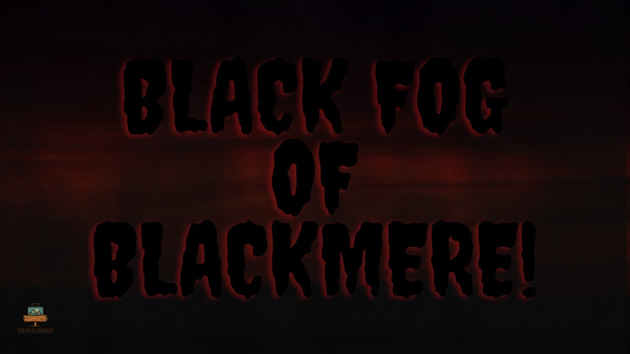 TravelWood Prime 2.0 || Black Fog of Blackmere