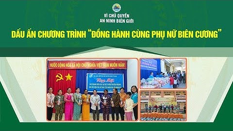 Dấu ấn Chương trình “Đồng hành cùng phụ nữ biên cương" | VÌ CHỦ QUYỀN AN NINH BIÊN GIỚI | TayNinhTV