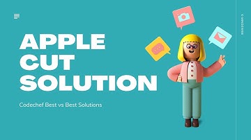 Apple Cut || Best vs Best  May Long Challenge 2021 Codechef || Solution MAY21C || APPCUT12