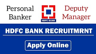 HDFC Bank Hiring Personal Banker | HDFC Bank Recruitment | HDFC Bank Hiring Deputy Manager
