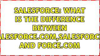 Salesforce: What is the difference between salesforce.com,salesforce1 and force.com (4 Solutions!!)