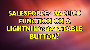Salesforce: onclick function on a lightning:datatable button?