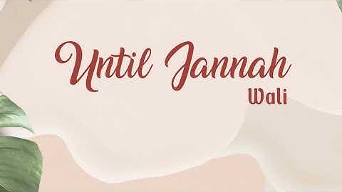 Wali -  Until Jannah (Lyrics)