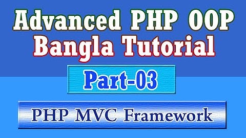 Build Own PHP MVC Framework (Bangla Tutorial) : Part-03