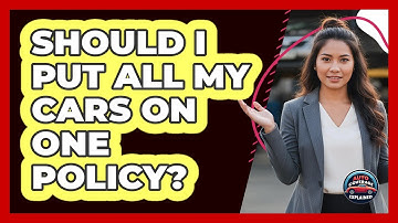 Should I Put All My Cars On One Policy?