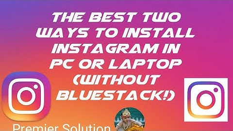 How to install instagram on pc without bluestack Best two ways