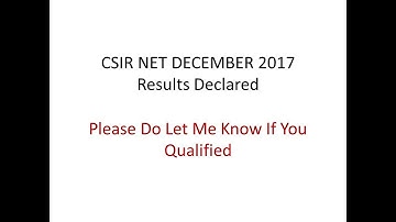 CSIR NET December 2017 - Results - Do let me know if you qualified