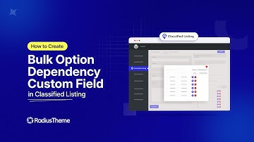 How to Create Bulk Option Dependency Custom Field in Classified Listing Plugin