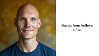 Famous quotes from Anthony Doerr