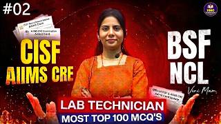 #02 CISF & AIIMS CRE Lab Technician BSF NCL Top 100 Important Questions 2026 ll By ll Vini Mam