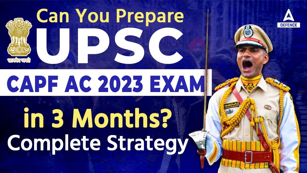Can you prepare UPSC CAPF AC 2023 EXAM in 3 months??Complete Strategy ...