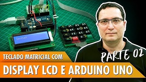 Teclado matricial com display LCD e Arduino Uno - Parte 2