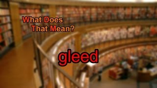What does gleed mean?