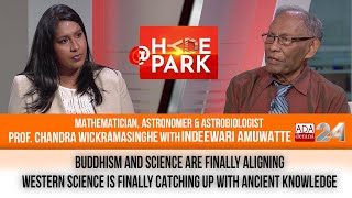 LIFE DIDN’T START ON EARTH - PROF. CHANDRA WICKRAMASINGHE BREAKS THE BIG BANG MYTH | AT HYDEPARK