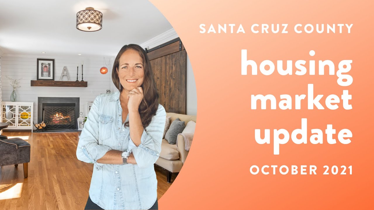 Santa Cruz County Housing Market Update October 2021