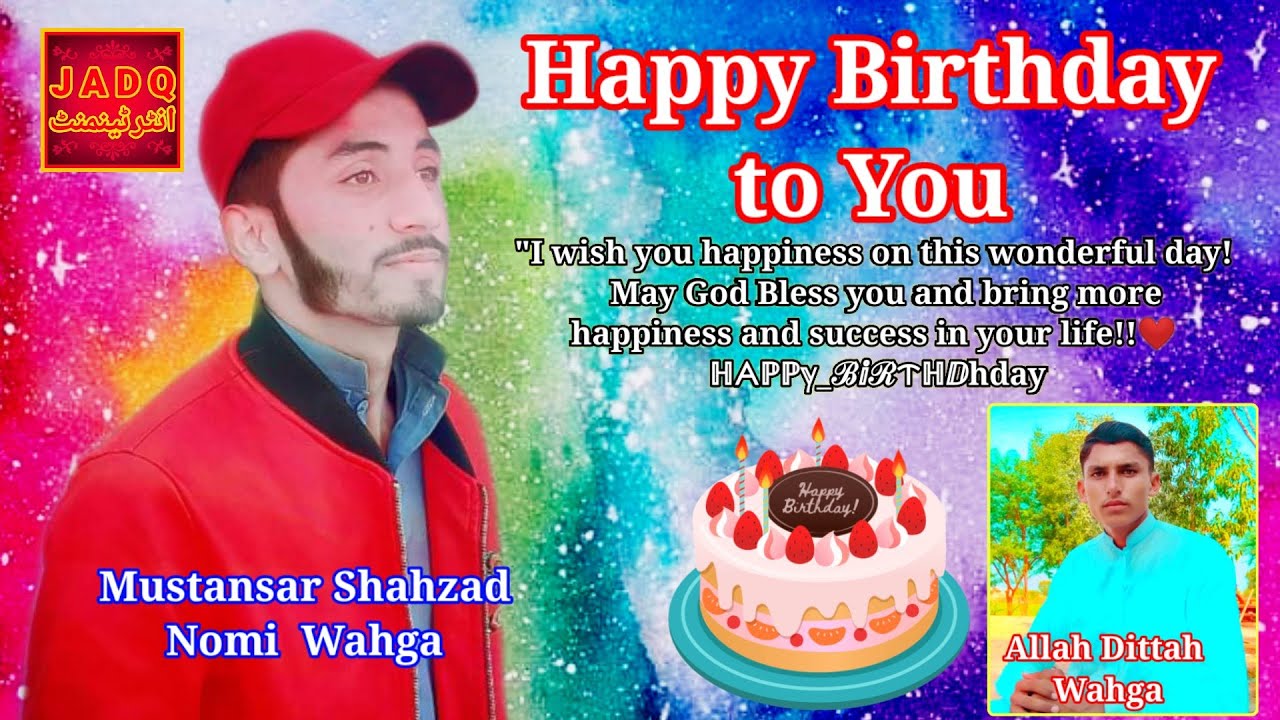 New 2021 Happy Birthday Mustansar Shahzad by Allah Dittah Wahga by ADQ Entertainment Production