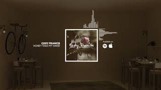 Cody Francis - Honey Take My Hand