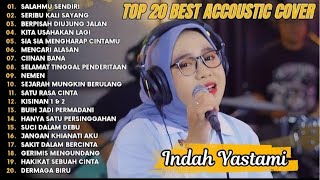 Indah Yastami Top 20 Best Akustik Terpopuler | Salahmu Sendiri | Indah Yastami Full Album