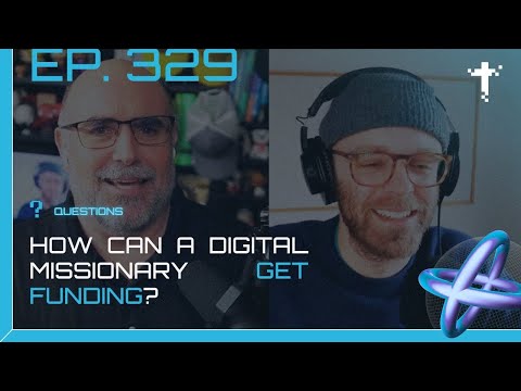 EP 329 - Questions - How Can a Digital Missionary Get Funding?
