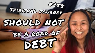 Ep. 455. Spiritual journey should not be a road of debt