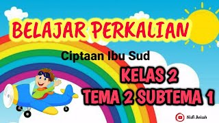 LAGU DAN LIRIK BELAJAR PERKALIAN KELAS 2 TEMA 2 SUBTEMA 1 PEMBELAJARAN 6