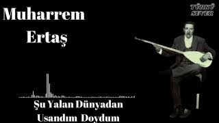 Muharrem Ertaş  - Şu Yalancı Dünyadan Usandım Doydum ( Sözler Açıklamada ) Resimi