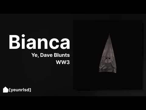 Ye BIANCA Ft Dave Blunts Alvin WW3 NEW PREVIEW 
