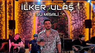 İlker Ulaş - Su Misali (Orhan Ölmez)