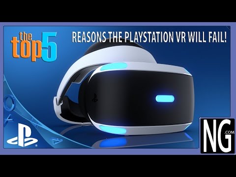 Top 5 Reasons Why The Playstation VR Will Fail! - The Top 5