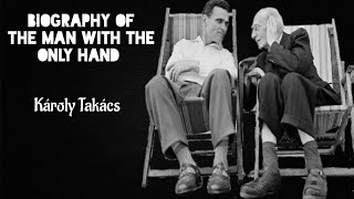 Károly Takács  The man with the only hand