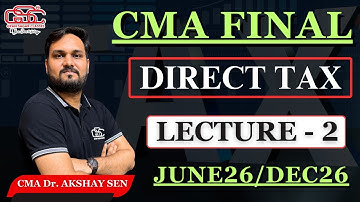 CMA FINAL DIRECT TAX | LECTURE - 2 | CMA FINAL CLASSES | GYAN SAGAR CLASSES |