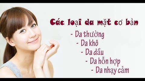 Cách xác định da mình thuộc loại nào năm 2024