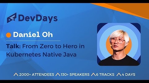 Daniel Oh: From Zero to Hero in Kubernetes Native Java