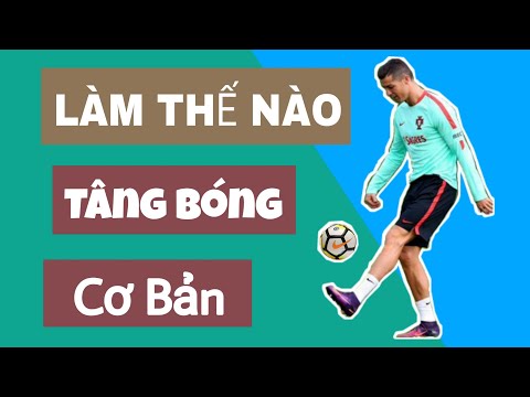 Video LÀM THẾ NÀO ĐỂ TÂNG BÓNG | HƯỚNG DẪN TÂNG BÓNG CƠ BẢN... - youtube